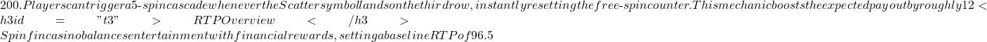 200. Players can trigger a 5‑spin cascade whenever the Scatter symbol lands on the third row, instantly resetting the free‑spin counter. This mechanic boosts the expected payout by roughly 12% compared to a straight spin count, as calculated from the 96.5% RTP of the popular ``Mystic Dragon'' slot. <h3 id="t3">RTP Overview</h3> Spinfin casino balances entertainment with financial rewards, setting a baseline RTP of 96.5% across most slots. The ``Sapphire Waves'' machine tops the chart at 97.8%, while ``High‑Roller Quest'' delivers a 95.9% return, catering to risk‑averse players. A quick comparison shows that a 96.5% RTP yields an average return of