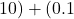 10) + (0.1