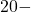 20 -