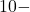 10 -