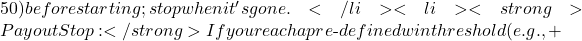 50) before starting; stop when it's gone. </li> <li> <strong>Payout Stop:</strong> If you reach a pre‑defined win threshold (e.g., +