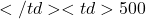 </td> <td>500