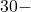 30 -